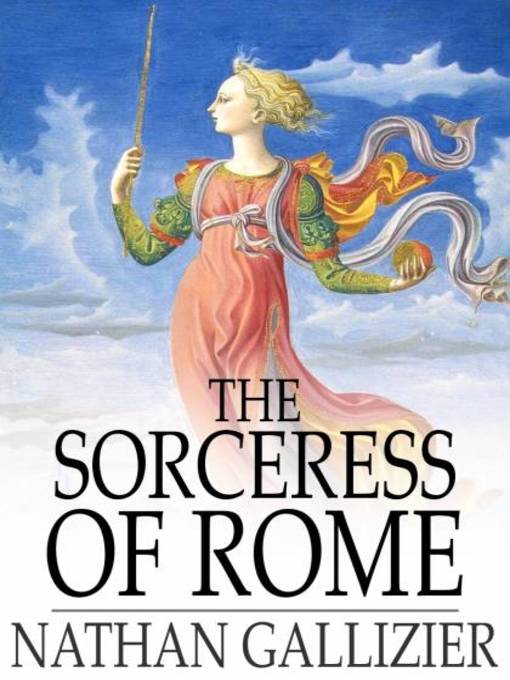 Title details for The Sorceress of Rome by Nathan Gallizier - Available